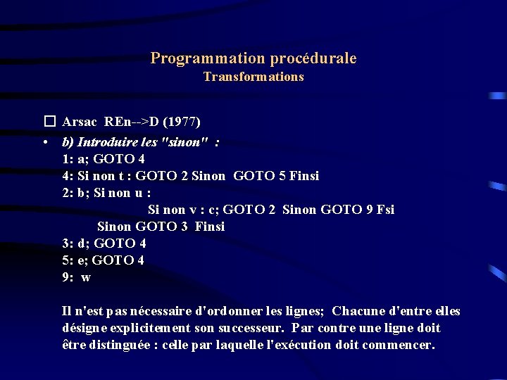Programmation procédurale Transformations � Arsac REn-->D (1977) • b) Introduire les "sinon" : 1: