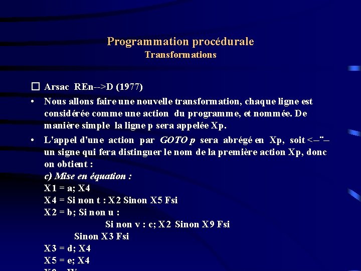 Programmation procédurale Transformations � Arsac REn-->D (1977) • Nous allons faire une nouvelle transformation,