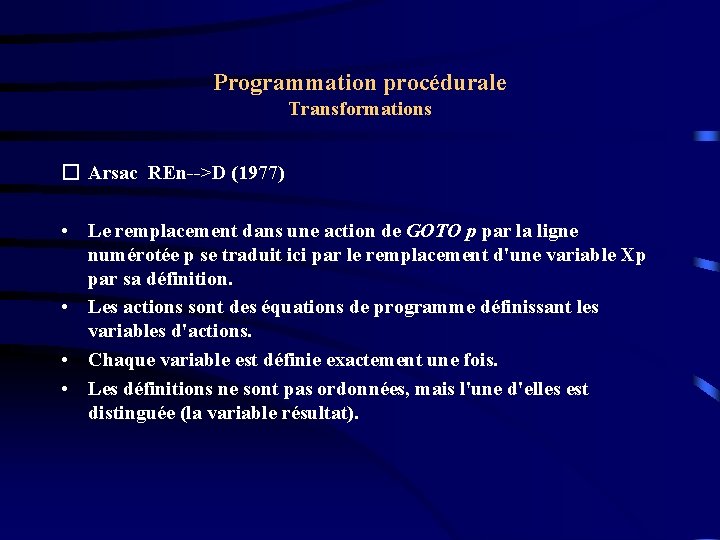 Programmation procédurale Transformations � Arsac REn-->D (1977) • Le remplacement dans une action de