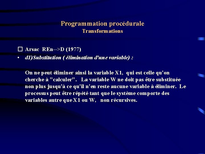 Programmation procédurale Transformations � Arsac REn-->D (1977) • d 1)Substitution ( élimination d'une variable)