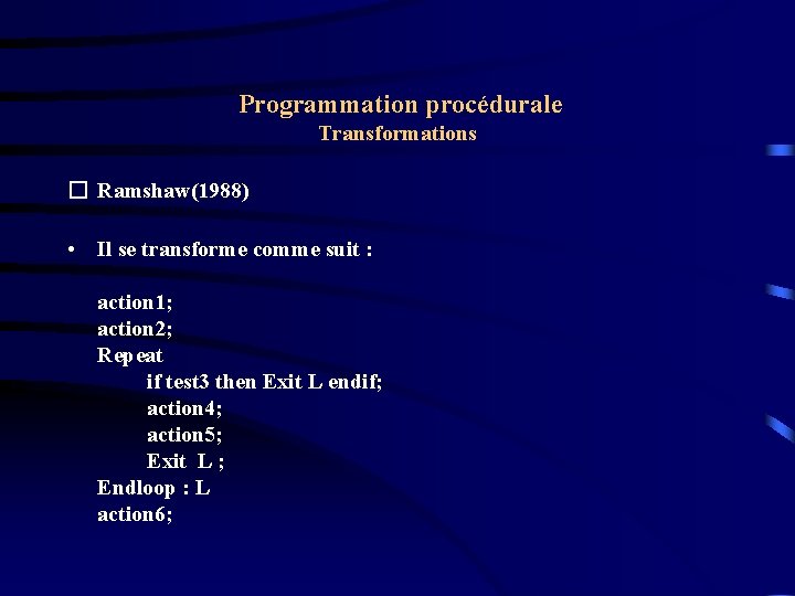 Programmation procédurale Transformations � Ramshaw(1988) • Il se transforme comme suit : action 1;