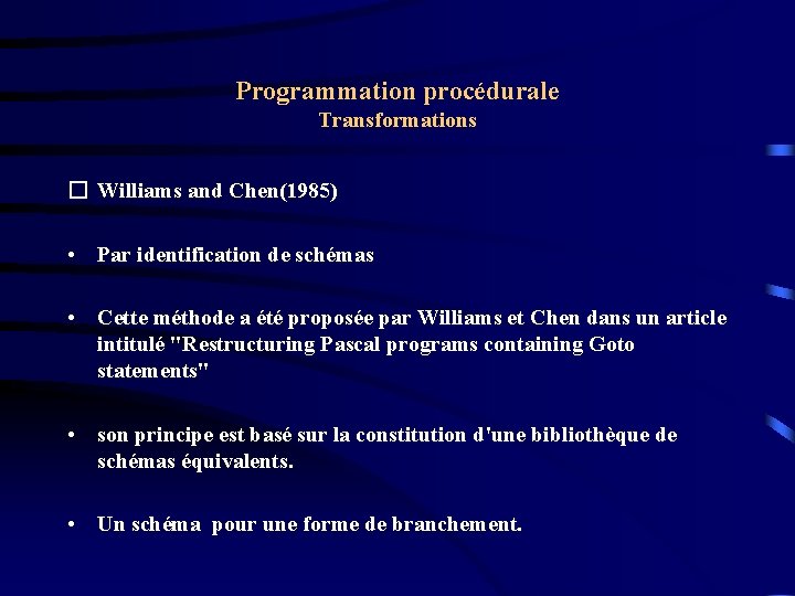 Programmation procédurale Transformations � Williams and Chen(1985) • Par identification de schémas • Cette