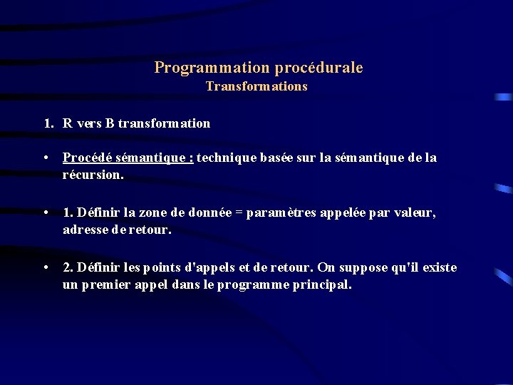 Programmation procédurale Transformations 1. R vers B transformation • Procédé sémantique : technique basée