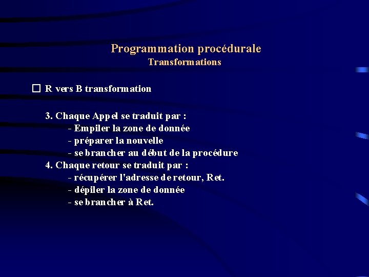 Programmation procédurale Transformations � R vers B transformation 3. Chaque Appel se traduit par