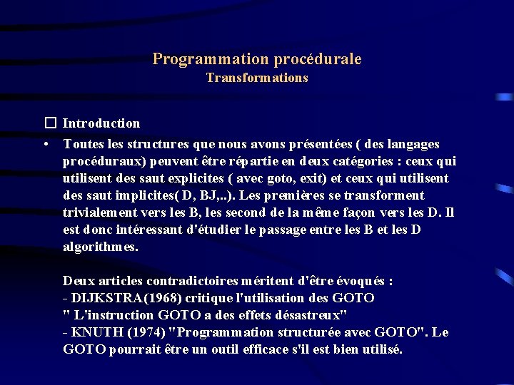 Programmation procédurale Transformations � Introduction • Toutes les structures que nous avons présentées (