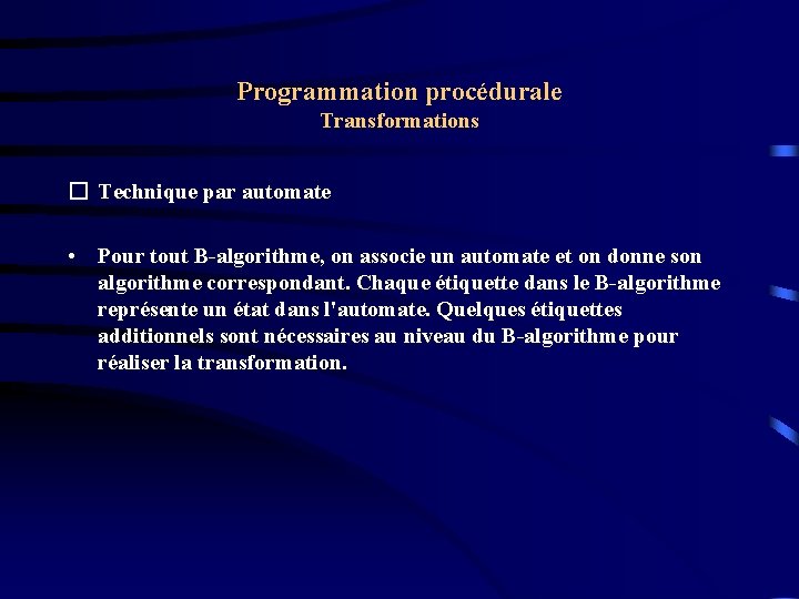 Programmation procédurale Transformations � Technique par automate • Pour tout B-algorithme, on associe un