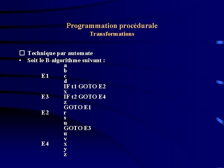 Programmation procédurale Transformations � Technique par automate • Soit le B-algorithme suivant : a