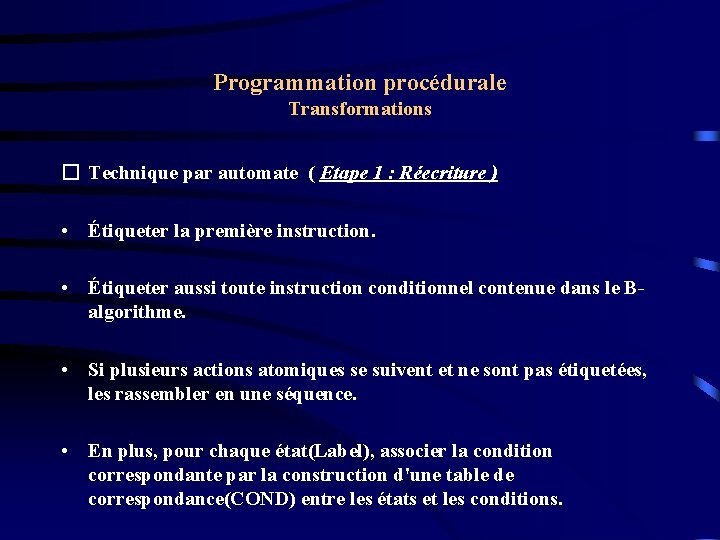 Programmation procédurale Transformations � Technique par automate ( Etape 1 : Réecriture ) •