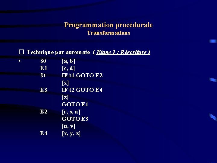 Programmation procédurale Transformations � Technique par automate ( Etape 1 : Réecriture ) •