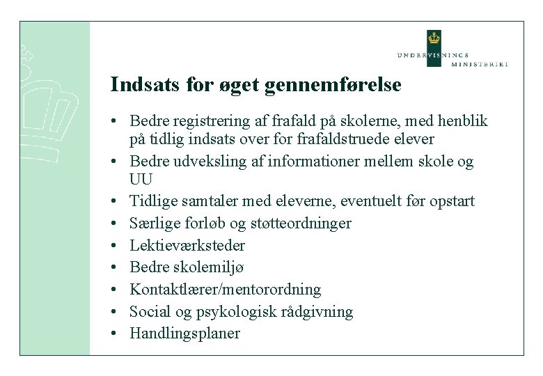 Indsats for øget gennemførelse • Bedre registrering af frafald på skolerne, med henblik på