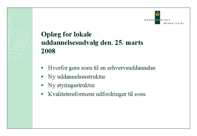 Oplæg for lokale uddannelsesudvalg den. 25. marts 2008 • • Hvorfor gøre sosu til