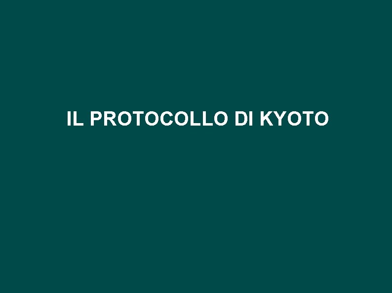 IL PROTOCOLLO DI KYOTO 