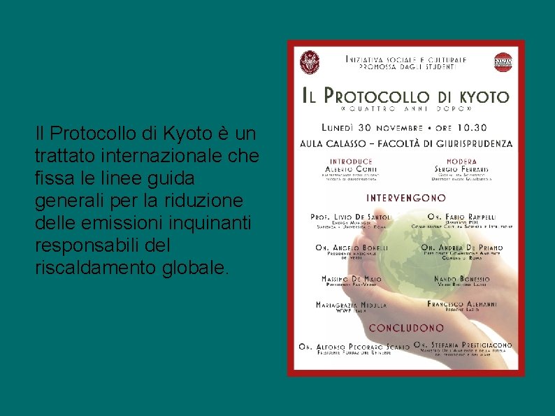 Il Protocollo di Kyoto è un trattato internazionale che fissa le linee guida generali