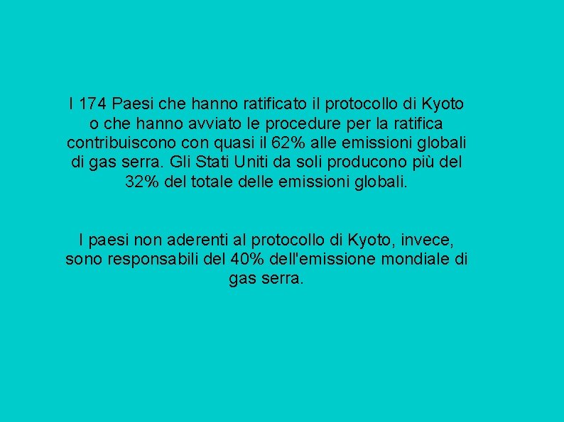 I 174 Paesi che hanno ratificato il protocollo di Kyoto o che hanno avviato