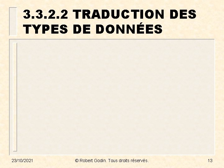 3. 3. 2. 2 TRADUCTION DES TYPES DE DONNÉES 23/10/2021 © Robert Godin. Tous