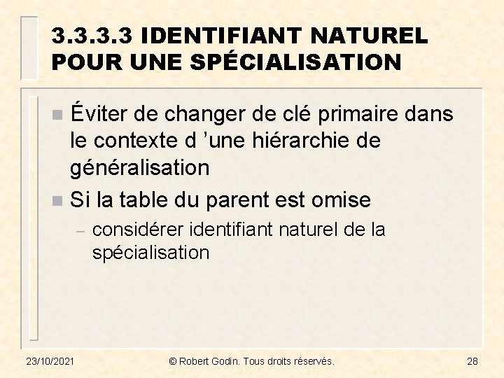 3. 3 IDENTIFIANT NATUREL POUR UNE SPÉCIALISATION Éviter de changer de clé primaire dans