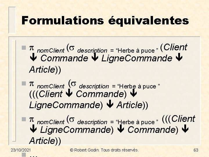 Formulations équivalentes nom. Client ( description = “Herbe à puce ” (Client Commande Ligne.