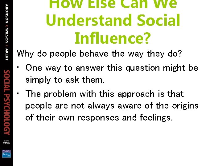 How Else Can We Understand Social Influence? Why do people behave the way they