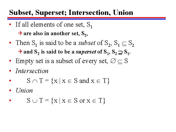 Subset, Superset; Intersection, Union • If all elements of one set, S 1 Q