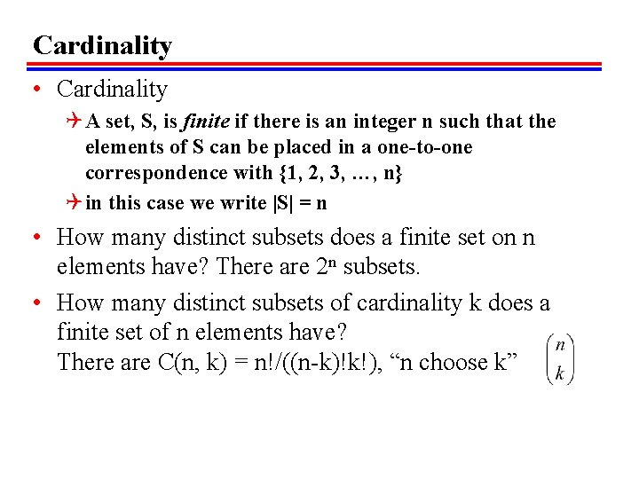 Cardinality • Cardinality Q A set, S, is finite if there is an integer