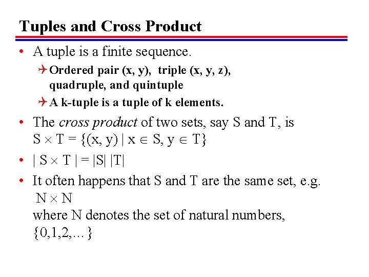 Tuples and Cross Product • A tuple is a finite sequence. Q Ordered pair