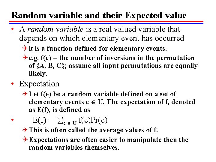 Random variable and their Expected value • A random variable is a real valued
