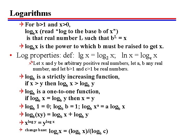 Logarithms Q For b>1 and x>0, logbx (read “log to the base b of