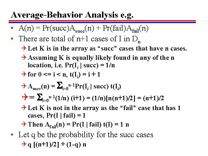 Average-Behavior Analysis e. g. • A(n) = Pr(succ)Asucc(n) + Pr(fail)Afail(n) • There are total