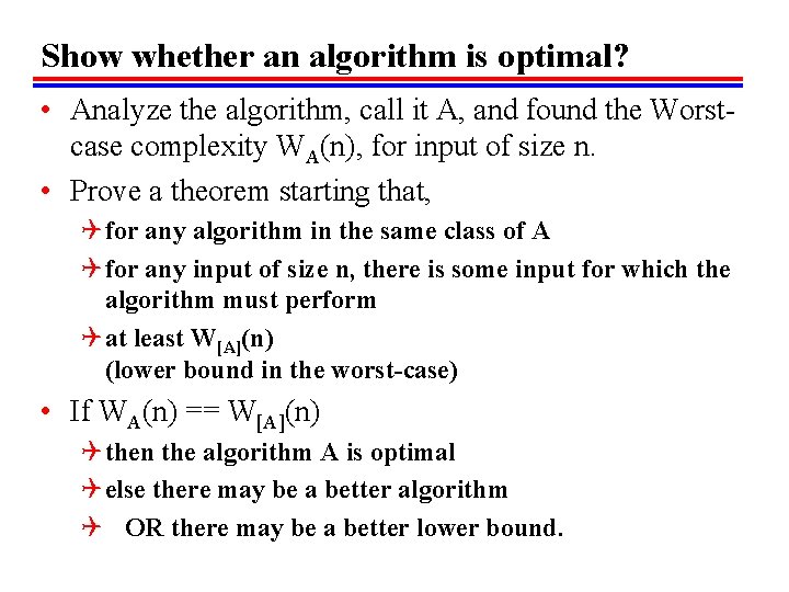 Show whether an algorithm is optimal? • Analyze the algorithm, call it A, and