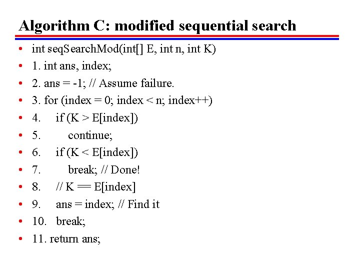 Algorithm C: modified sequential search • • • int seq. Search. Mod(int[] E, int