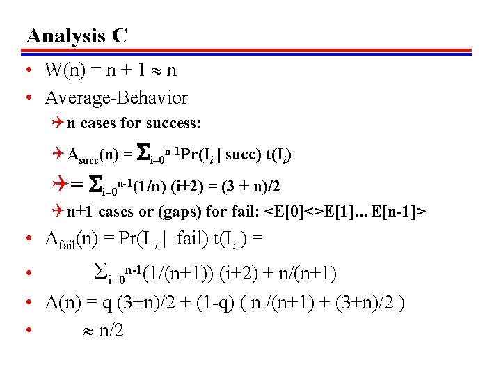 Analysis C • W(n) = n + 1 n • Average-Behavior Q n cases