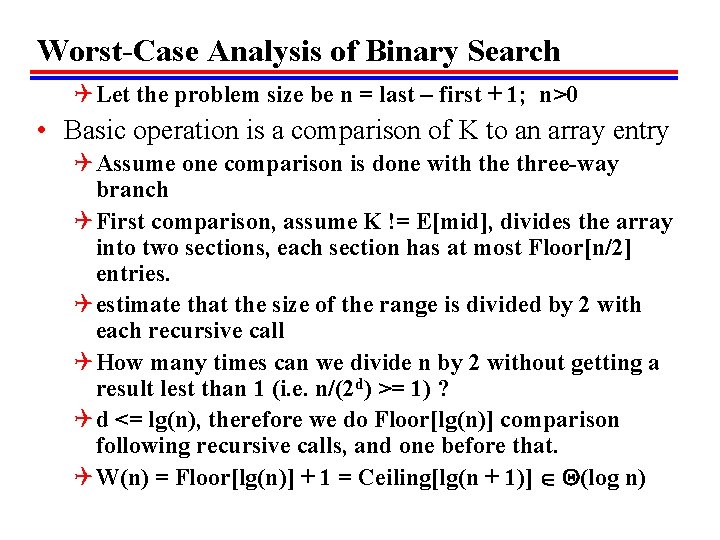 Worst-Case Analysis of Binary Search Q Let the problem size be n = last