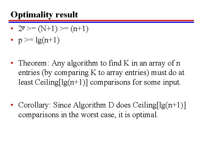 Optimality result • 2 p >= (N+1) >= (n+1) • p >= lg(n+1) •