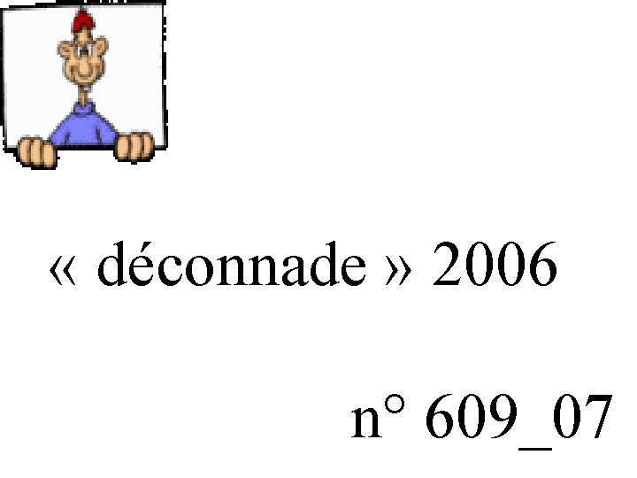  « déconnade » 2006 n° 609_07 