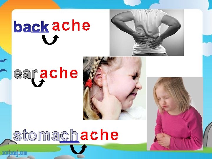 ache ear ache stomach ache 