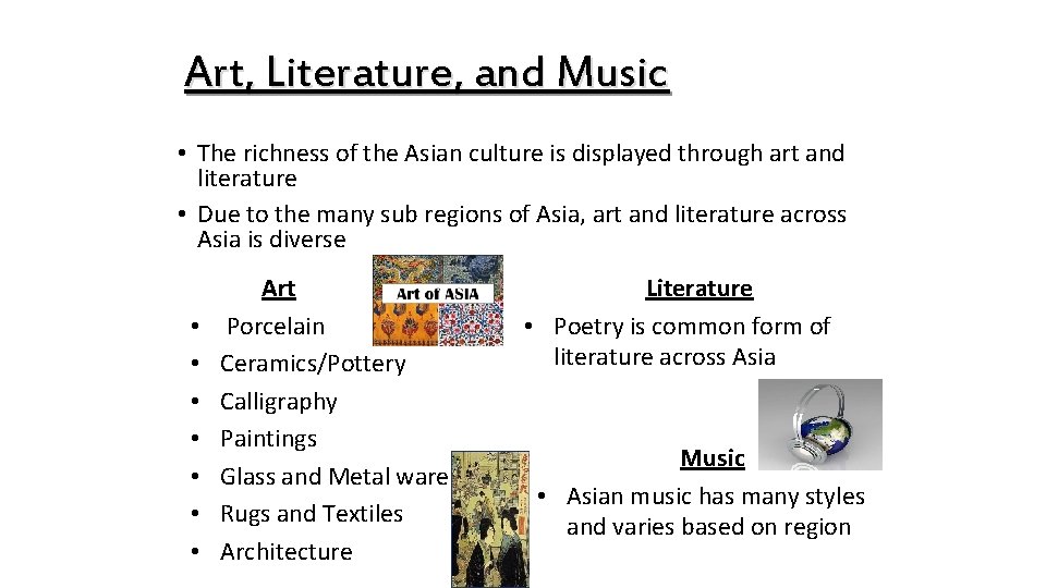 Art, Literature, and Music • The richness of the Asian culture is displayed through Art, Literature, and Music • The richness of the Asian culture is displayed through