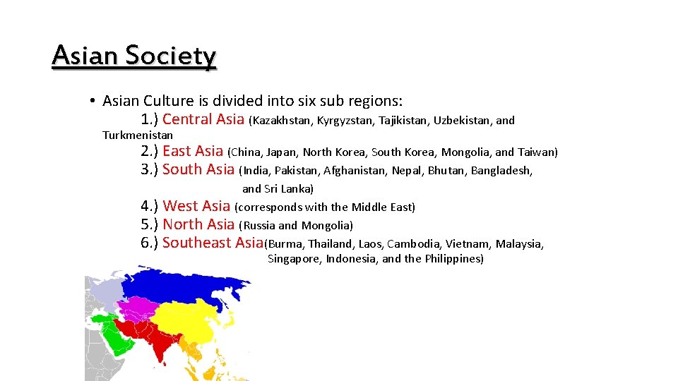 Asian Society • Asian Culture is divided into six sub regions: 1. ) Central Asian Society • Asian Culture is divided into six sub regions: 1. ) Central
