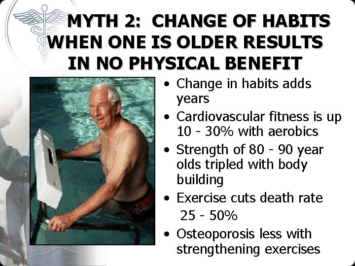 MYTH 2: CHANGE OF HABITS WHEN ONE IS OLDER RESULTS IN NO PHYSICAL BENEFIT