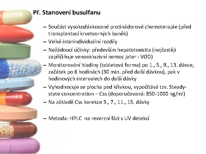 Př. Stanovení busulfanu – Součást vysokodávkované protinádorové chemoterapie (před transplantací krvetvorných buněk) – Velké