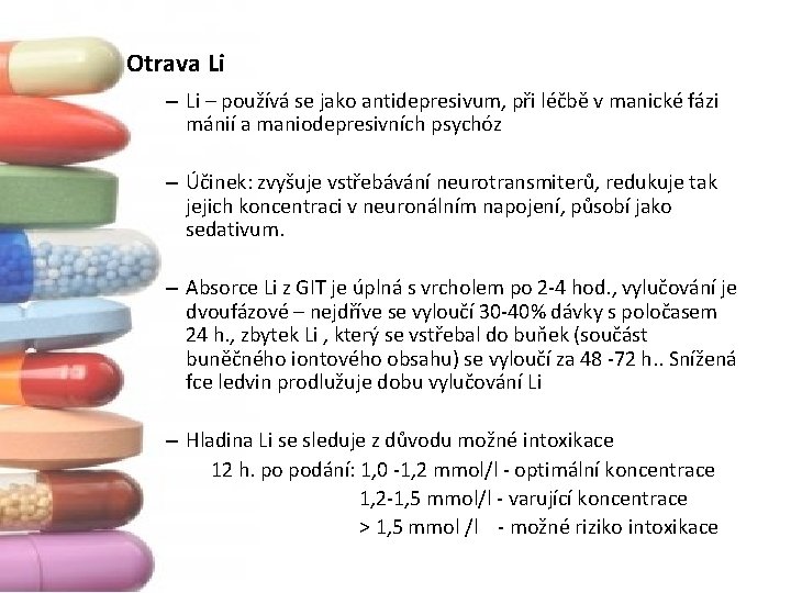 Otrava Li – používá se jako antidepresivum, při léčbě v manické fázi mánií a