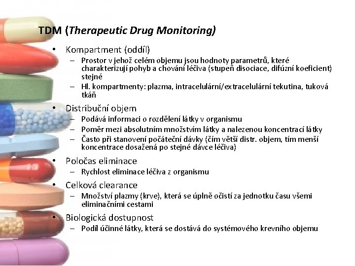 TDM (Therapeutic Drug Monitoring) • Kompartment (oddíl) – Prostor v jehož celém objemu jsou