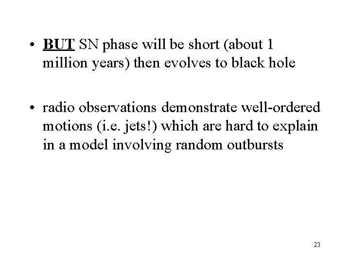  • BUT SN phase will be short (about 1 million years) then evolves