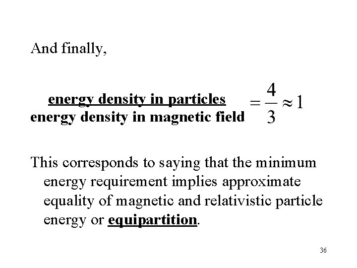 And finally, energy density in particles energy density in magnetic field This corresponds to