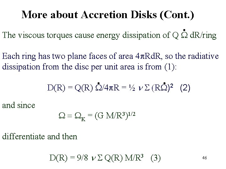 More about Accretion Disks (Cont. ) • The viscous torques cause energy dissipation of