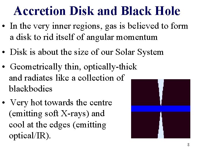 Accretion Disk and Black Hole • In the very inner regions, gas is believed