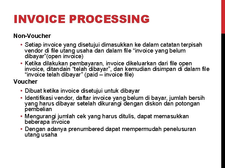 INVOICE PROCESSING Non-Voucher • Setiap invoice yang disetujui dimasukkan ke dalam catatan terpisah vendor