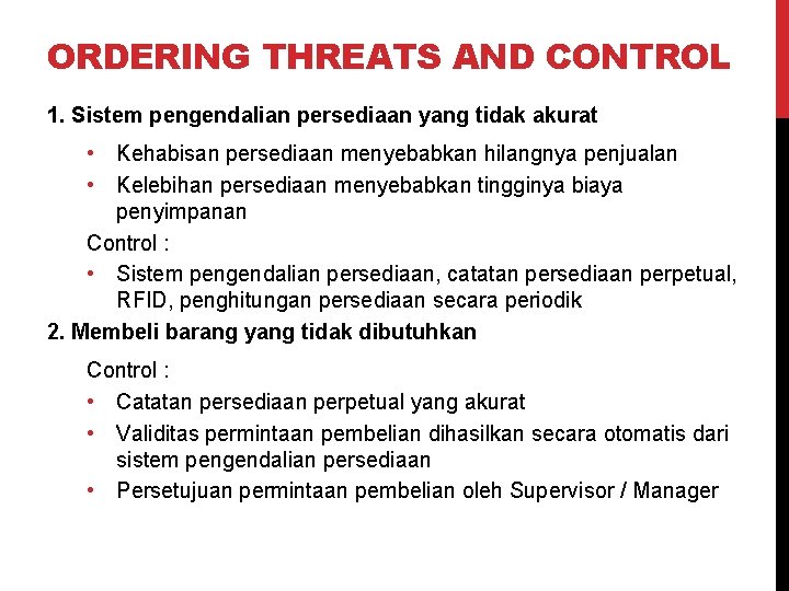 ORDERING THREATS AND CONTROL 1. Sistem pengendalian persediaan yang tidak akurat • Kehabisan persediaan