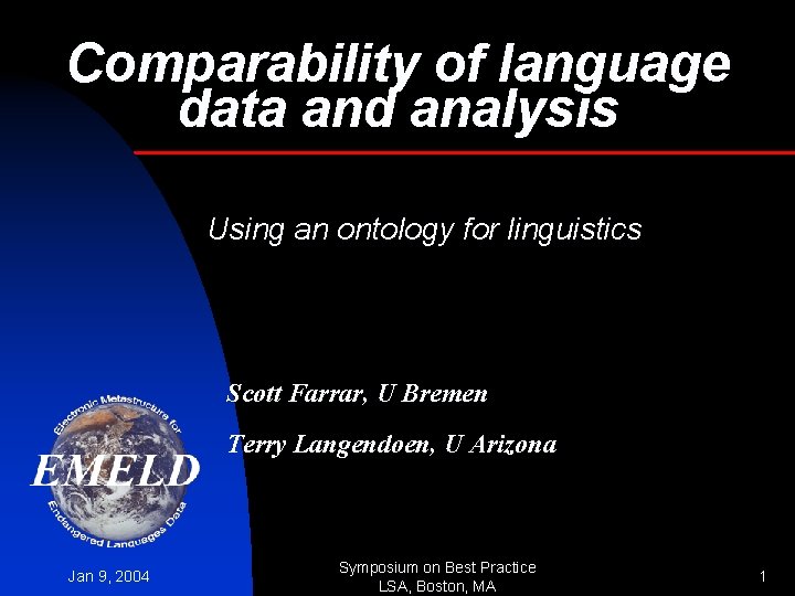 Comparability of language data and analysis Using an ontology for linguistics Scott Farrar, U