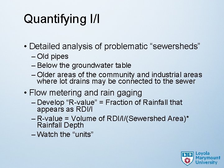 Quantifying I/I • Detailed analysis of problematic “sewersheds” – Old pipes – Below the
