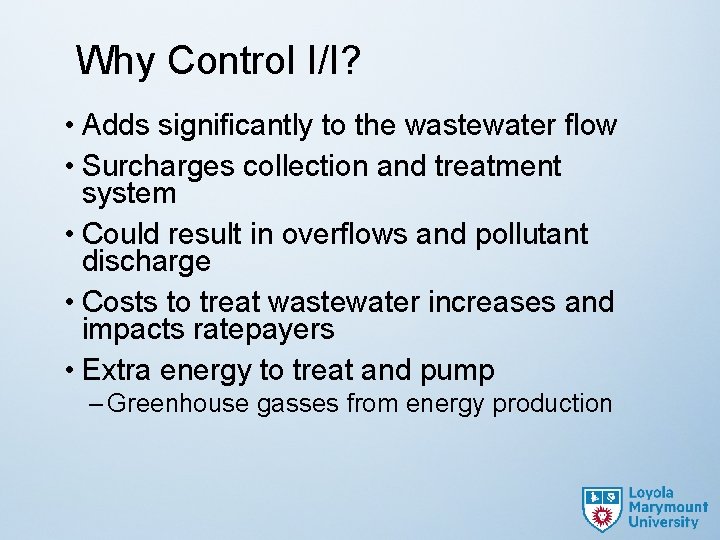 Why Control I/I? • Adds significantly to the wastewater flow • Surcharges collection and